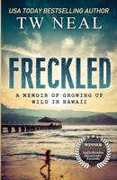 Freckled: A Memoir of Growing up Wild in Hawaii 1732771219 Book Cover