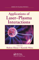 Applications of Laser-Plasma Interactions (Series in Plasma Physics) 0367452472 Book Cover