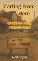 Starting From Here: Where the Heart Finds Its Home B0FQJDFGSF Book Cover