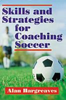 Skills & Strategies for Coaching Soccer - 2nd Edition 0880113286 Book Cover