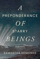 A Preponderance of Starry Beings: Stories 0810148684 Book Cover