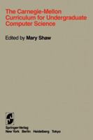 The Carnegie-Mellon Curriculum for Undergraduate Computer Science 0387960996 Book Cover