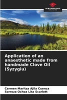 Application of an anaesthetic made from handmade Clove Oil (Syzygiu) 6206964027 Book Cover