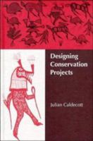 Designing Conservation Projects: People and Biodiversity in Endangered Tropical Environments 0521473284 Book Cover