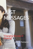 JUST MESSAGES: "Changing the way of thinking" B0BYR86G5T Book Cover
