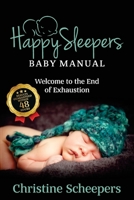 Happy Sleepers: Baby Manual - Welcome to the End of Exhaustion 1922714356 Book Cover