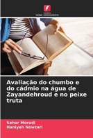 Avaliação do chumbo e do cádmio na água de Zayandehroud e no peixe truta 6207635191 Book Cover