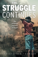 The Struggle Continues: An arduous journey of hope 1039157610 Book Cover