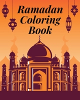Ramadan Coloring Book: An Islamic Coloring Book For Everyone | The Perfect Gift For Anyone Celebrating Ramadan B093C29F91 Book Cover