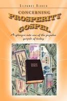 Concerning Prosperity Gospel: A glimpse into one of the popular gospels of today 1462878229 Book Cover