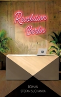 Revolution Berlin: Ein Roman über Marketing, Politik, Gesellschaft und 40.000 Vuvuzelas (German Edition) 3384811917 Book Cover