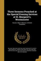Three Sermons Preached at the Special Evening Services at St. Margaret's, Westminster; Volume Talbot Collection of British Pamphlets 1342226704 Book Cover