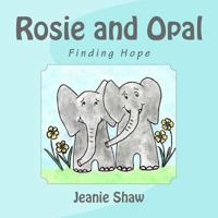 Rosie and Opal: Finding Hope 150239944X Book Cover