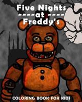 Five Nights at Freddy's: Coloring Book for Kids: Fnaf Coloring Ages 5-12 for Boys and Girls 1724449060 Book Cover