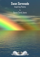 Swan Serenade - Inspiring Poems 0244538484 Book Cover