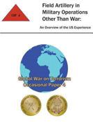 Field Artillery in Military Operations Other Than War: An Overview of the U.S. Experience: Global War on Terrorism - Occasional Paper 4 1475259158 Book Cover