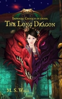 The Long Dragon: Imperial China is in crisis null Book Cover