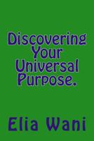 Discovering Your Universal Purpose. 198663082X Book Cover