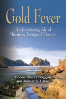 Gold Fever: The Continuing Tale of Discovery, Intrigue & Passion 0983831521 Book Cover