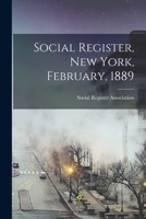 Social Register, New York, February, 1889 1016323344 Book Cover