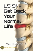 L5 S1 - Get Back Your Normal Life B08V967CWG Book Cover