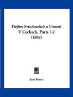 Dejiny Stredovekeho Umeni V Cechach, Parts 1-2 (1892) 1161042547 Book Cover