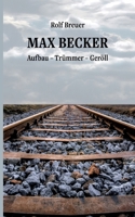 Max Becker: Aufbau - Trümmer - Geröll 375340330X Book Cover