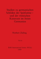 Studien zu germanischen Schilden der Spätlatène - und der römischen Kaiserzeit im freien Germanien, Teil iii (BAR International) 1407392379 Book Cover
