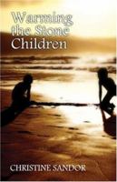 Warming the Stone Children 1413793428 Book Cover