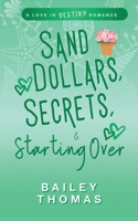 Sand Dollars, Secrets, & Starting Over : A Love in Destiny Romance 1967156107 Book Cover