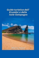 Guida turistica dell'Ecuador e delle Isole Galapagos 2026: Vette andine, città coloniali e incontri con la fauna selvatica B0FTSH9Y96 Book Cover