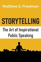 Storytelling: The Art of Inspirational Public Speaking B092467BSN Book Cover