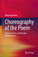 Choreography of the Poem: Exploring Poetry and Prosody through Dance 9819692342 Book Cover