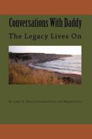 Conversations With Daddy: The Legacy Lives On 143820597X Book Cover