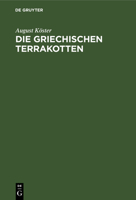 Die Griechischen Terrakotten 3112336631 Book Cover