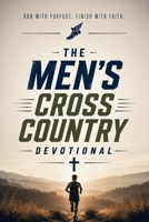 The Men's Cross Country Devotional: 40 Days of Scripture For Men Who Love God and Cross Country B0F2FYJFZW Book Cover