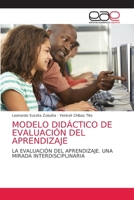 MODELO DIDÁCTICO DE EVALUACIÓN DEL APRENDIZAJE: LA EVALUACIÓN DEL APRENDIZAJE. UNA MIRADA INTERDISCIPLINARIA 6203588199 Book Cover