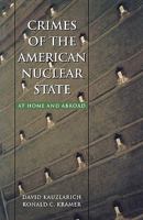 Crimes Of The American Nuclear State: At Home and Abroad (Northeastern Series on Transnational Crime) 155553371X Book Cover