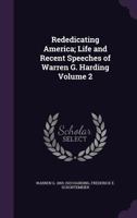 Rededicating America; Life and Recent Speeches of Warren G. Harding Volume 2 1175791202 Book Cover