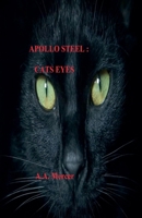 Apollo Steel: Cats Eyes (The Apollo Steel Mysteries) B0CSC43TMB Book Cover
