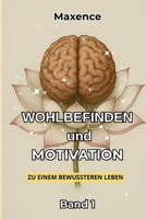 Wohlbefinden und Motivation: Zu einem bewussteren Leben – Band 1 B0FTXMX17G Book Cover