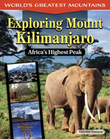 Exploring Mount Kilimanjaro: Africa's Highest Peak (Curious Fox Books) For Kids Ages 9-13 - Learn About the Three Peaks, Johannes Rebmann, Tanzania, How to Prepare to Climb a Mountain, and More B0CVQS9B2Y Book Cover