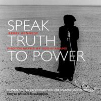 Speak Truth to Power : Human Rights Defenders Who Are Changing Our World 0812930622 Book Cover