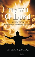 Thy Will o Lord : My Imperfections & the Grace of God Revealed 1962142531 Book Cover
