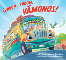 ¡Vroom, Vroom, Vámonos! : From School Bus to Chicken Bus 1546150366 Book Cover
