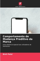 Comportamento de Mudança Preditivo da Marca: Uma referência especial aos utilizadores de telemóveis 6205907046 Book Cover