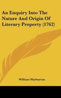 An Enquiry Into The Nature And Origin Of Literary Property (1762) 1165304171 Book Cover