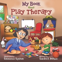 My Book About Play Therapy 1794240470 Book Cover