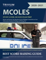 MCOLES Study Guide: MCOLES Exam Prep Review and Practice Test Questions for the Michigan Commission on Law Enforcement Standards Reading and Writing Test 1635307503 Book Cover