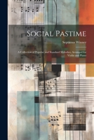 Social Pastime: A Collection of Popular and Standard Melodies, Arranged for Violin and Piano 1022520911 Book Cover